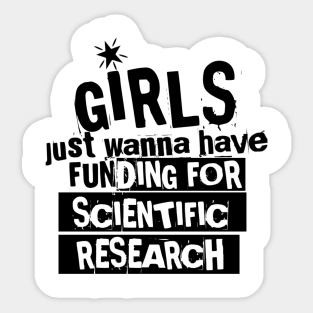 girls just wanna have funding for scientific research Sticker